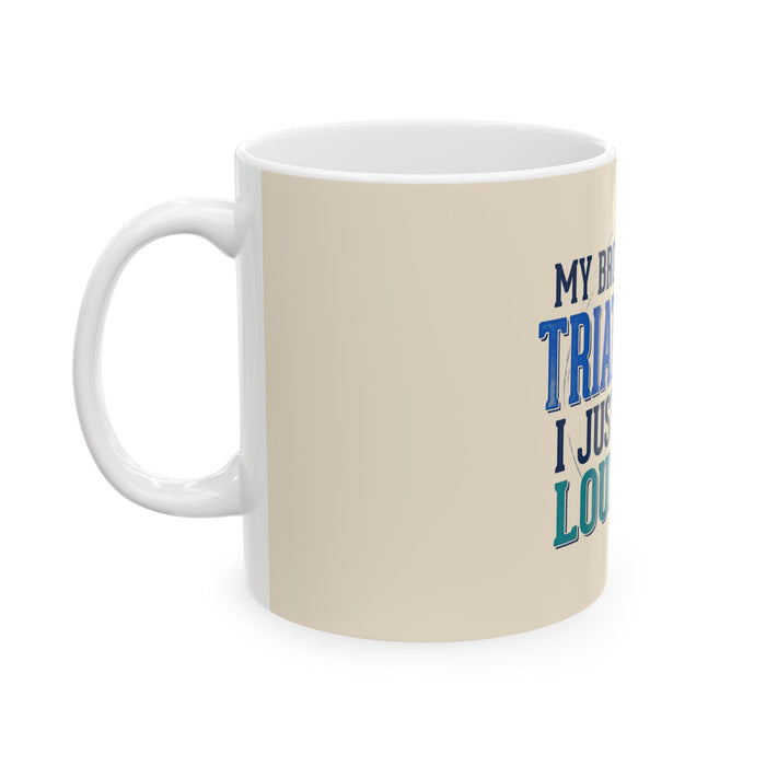 Triathlon Supporter Ceramic Mug - "My Brother Does Triathlons I Just Cheer Louder" (11oz & 15oz)