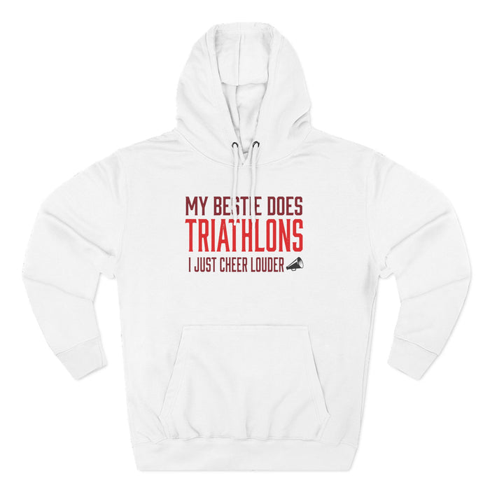 Triathlon Supporter Hoodie — "My Bestie Does Triathlons I Just Cheer Louder" Fleece Pullover