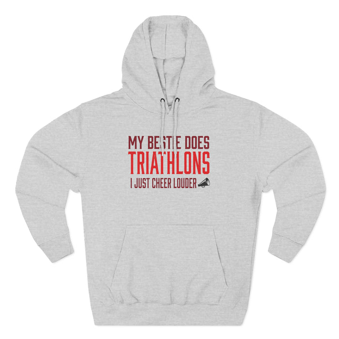 Triathlon Supporter Hoodie — "My Bestie Does Triathlons I Just Cheer Louder" Fleece Pullover