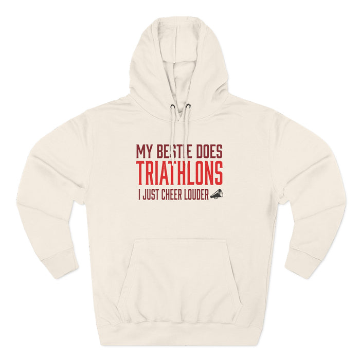 Triathlon Supporter Hoodie — "My Bestie Does Triathlons I Just Cheer Louder" Fleece Pullover