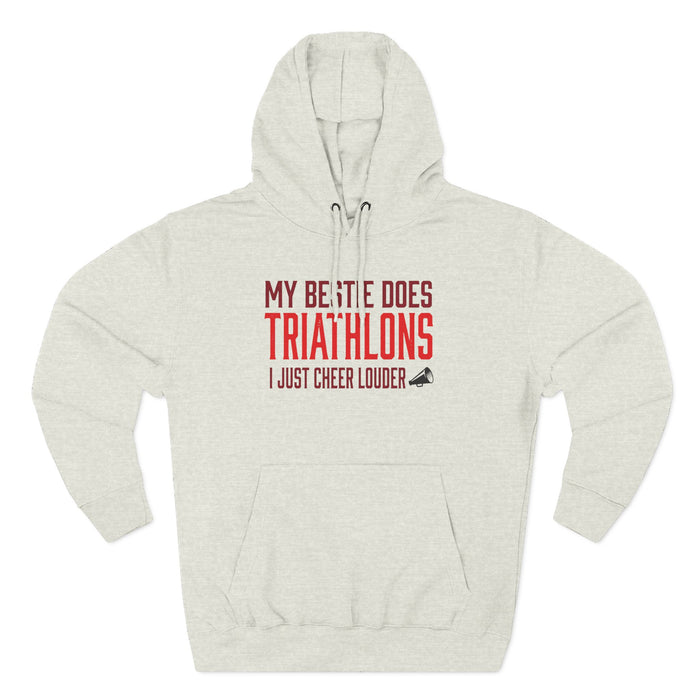 Triathlon Supporter Hoodie — "My Bestie Does Triathlons I Just Cheer Louder" Fleece Pullover