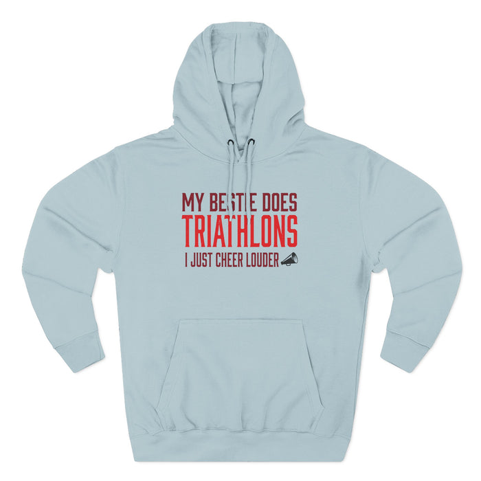 Triathlon Supporter Hoodie — "My Bestie Does Triathlons I Just Cheer Louder" Fleece Pullover