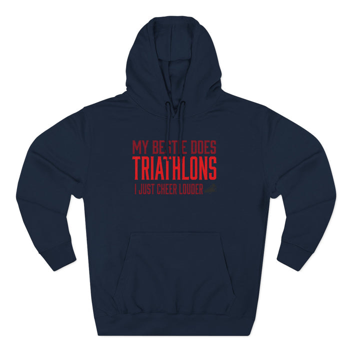 Triathlon Supporter Hoodie — "My Bestie Does Triathlons I Just Cheer Louder" Fleece Pullover