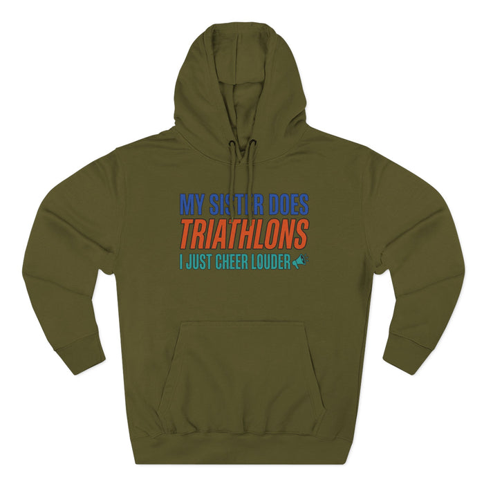 Triathlon Supporter Hoodie — "My Sister Does Triathlons I Just Cheer Louder"