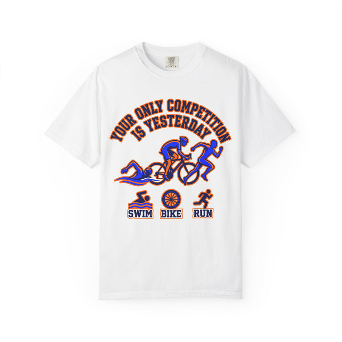 Triathlon Training T-Shirt — "Your Only Competition Is Yesterday" Swim Bike Run Tee