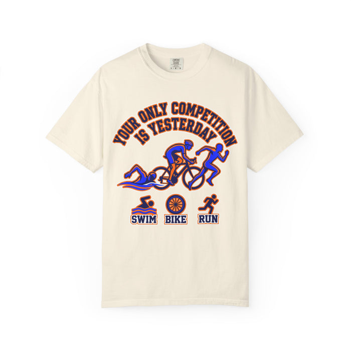 Triathlon Training T-Shirt — "Your Only Competition Is Yesterday" Swim Bike Run Tee