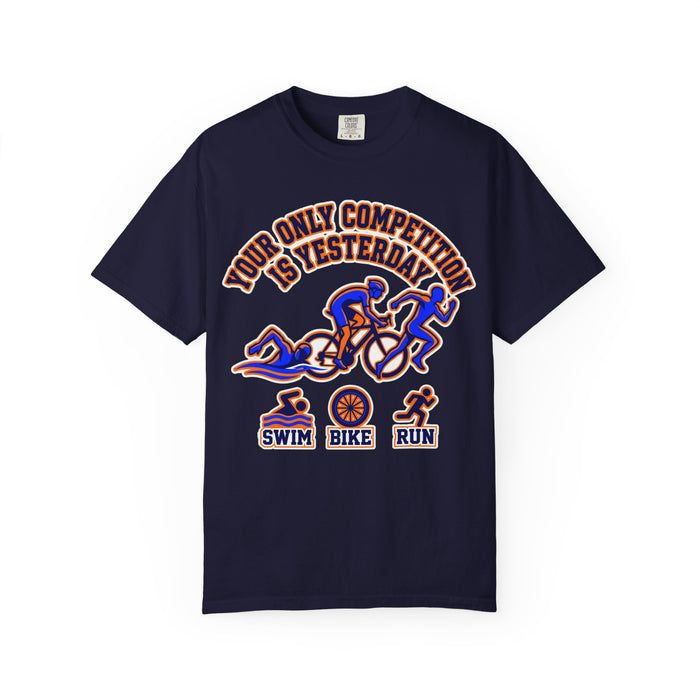 Triathlon Training T-Shirt — "Your Only Competition Is Yesterday" Swim Bike Run Tee