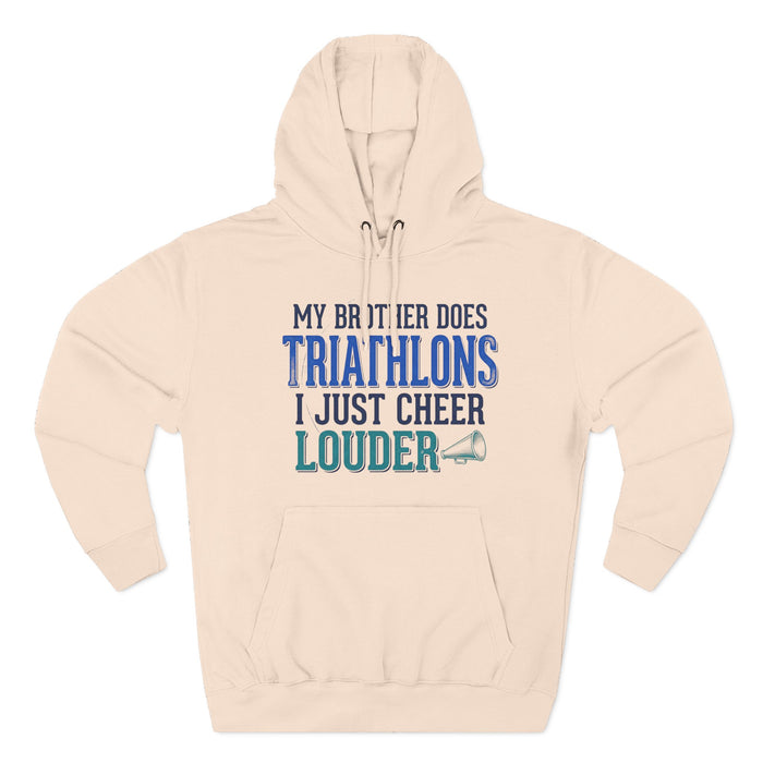 Triathlons Cheer Hoodie — “My Brother Does Triathlons I Just Cheer Louder” Fleece Pullover