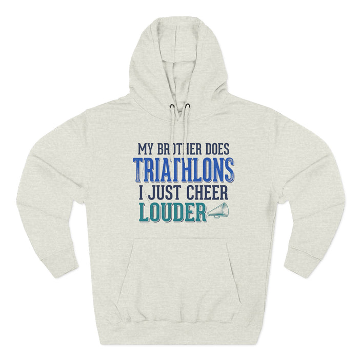 Triathlons Cheer Hoodie — “My Brother Does Triathlons I Just Cheer Louder” Fleece Pullover
