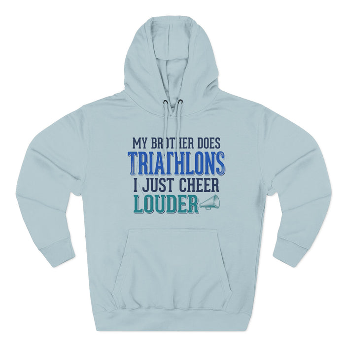 Triathlons Cheer Hoodie — “My Brother Does Triathlons I Just Cheer Louder” Fleece Pullover