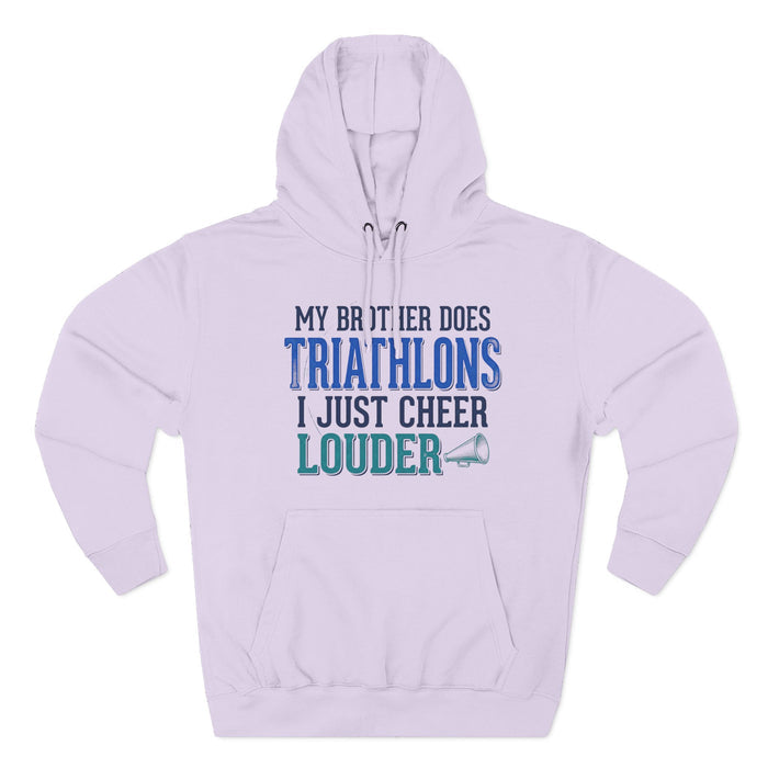 Triathlons Cheer Hoodie — “My Brother Does Triathlons I Just Cheer Louder” Fleece Pullover