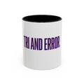 Try and Error. Accent Coffee Mug — Motivational Office Coffee Cup
