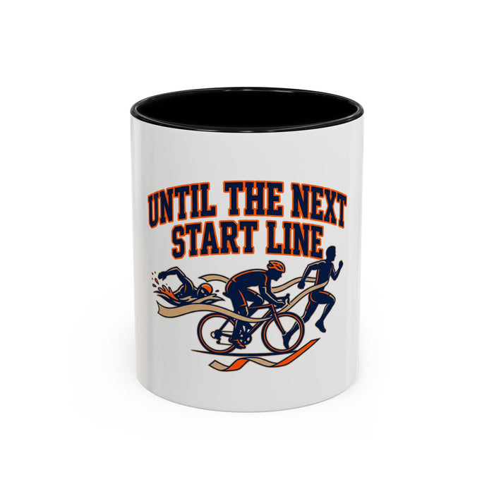 Until The Next Start Line Accent Coffee Mug — Triathlon Run Bike Swim Motivational Coffee Cup