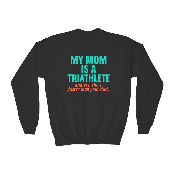 Youth Sweatshirt — "My Mom Is a Triathlete (and yes, she's faster th