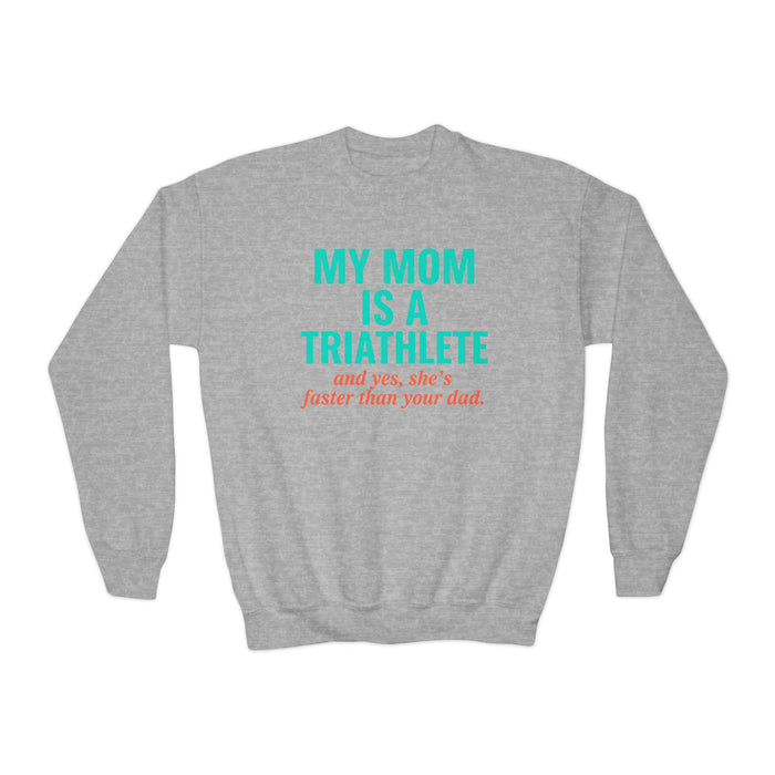 Youth Sweatshirt — "My Mom Is a Triathlete (and yes, she's faster th