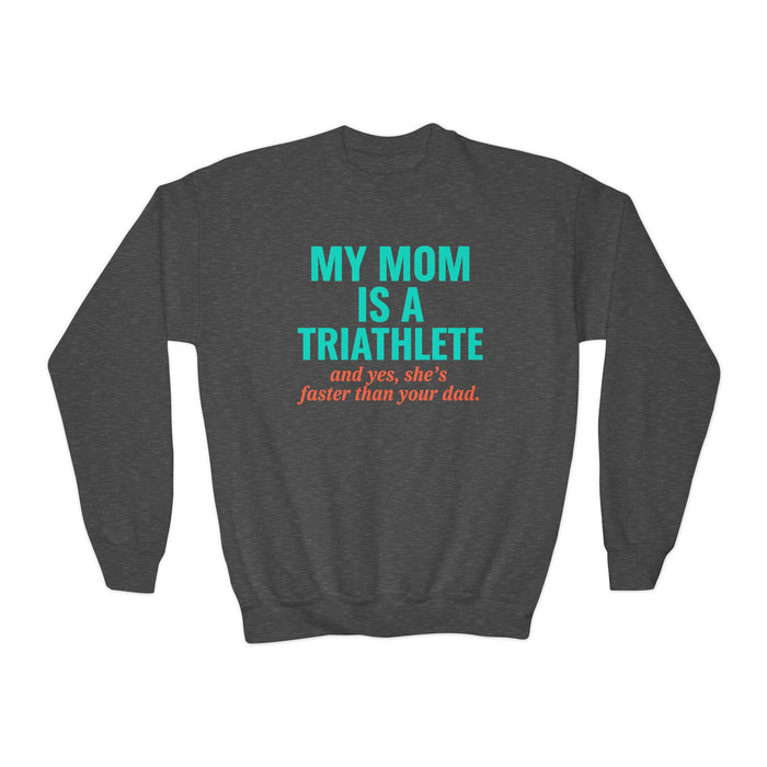Youth Sweatshirt — "My Mom Is a Triathlete (and yes, she's faster th