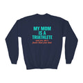 Youth Sweatshirt — "My Mom Is a Triathlete (and yes, she's faster th