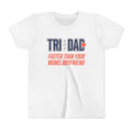 Youth Tee — "Tri Dad: Faster Than Your Mom's Boyfriend" Running Shirt